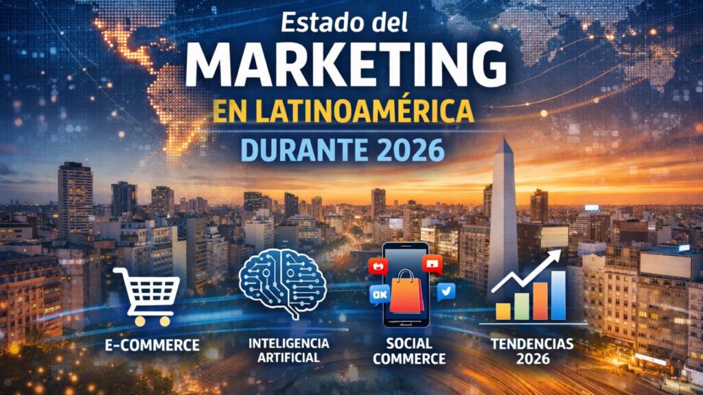 Estado del marketing en Latinoamérica 2026: tendencias, inversión digital y comportamiento del consumidor.
